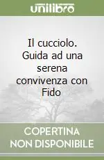 Promo Stagionale Il cucciolo. Guida ad una serena convivenza con Fido