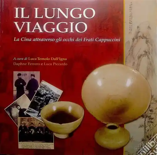 Il lungo viaggio. La Cina attraverso gli occhi dei frati cappuccini. Catalogo della mostra Prezzo Basso