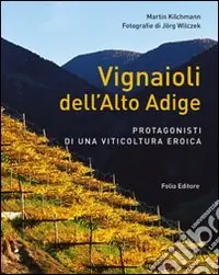 Ultimissimo Modello Vignaioli dell‘Alto Adige. Protagonisti di una viticoltura eroica