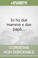 Compra Online Io ho due mamme e due papà...