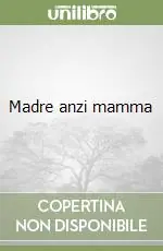 Madre anzi mamma Promozione Esclusiva