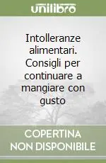 Professionale Intolleranze alimentari. Consigli per continuare a mangiare con gusto