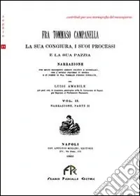 Fra Tommaso Campanella. La sua congiura, i suoi processi e la sua pazzia (rist. anast.). Vol. 2 Ordina Subito