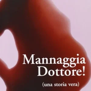 Mannaggia dottore! Una storia vera Prezzo Basso