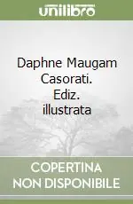 Daphne Maugam Casorati. Ediz. illustrata Offerta Speciale