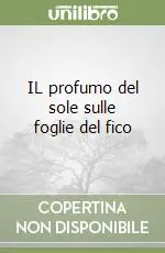 IL profumo del sole sulle foglie del fico Occasione Imperdibile