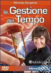 Promozione La gestione del tempo. Come trasformare lo stress in carburante. Con DVD