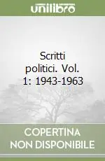Scritti politici. Vol. 1 1943-1963 Acquista Ora
