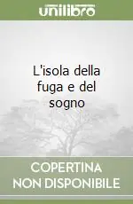 L‘isola della fuga e del sogno Soddisfatti O Rimborsati