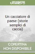 Pagamento Sicuro Un cacciatore di paese (storie semplici di caccia)