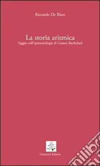 Spedizione Espresso La storia aritmica. Saggio sull‘epistemologia di Gaston Bachelard