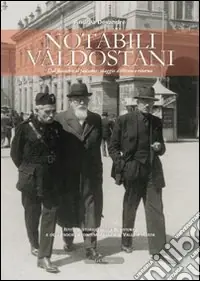 Notabili valdostani. Dal fascismo al fascismo viaggio a ritroso e ritorno A Buon Prezzo