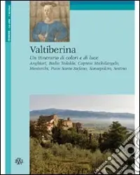 Valtiberina. Un itinerario di colori e di luci Prezzo Ridotto