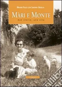 Offerta Lampo Màri e monti. Due storie, una vita, lo stesso luogo