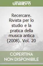 Recercare. Rivista per lo studio e la pratica della musica antica (2008). Vol. 20 Offerta Limitata