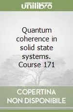 Quantum coherence in solid state systems. Course 171 Ultima Occasione