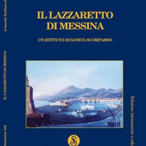 Il lazzaretto di Messina. Un istituto di sanità scomparso Saldi