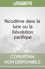 Nicodème dans la lune ou la Révolution pacifique Di Tendenza