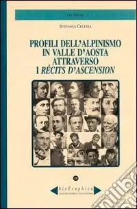 Sconto Profili dell‘alpinismo in Valle d‘Aosta attraverso i recits d‘ascension