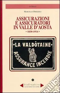 Assicurazioni e assicuratori in valle d‘Aosta (1830-1914) Offerta Speciale