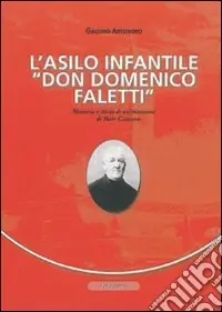 Direttamente Dal Produttore L‘asilo infantile «Don Domenico Faletti». Memoria e storia di un‘istruzione di Torre Canavese