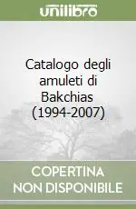 Super Prezzo Catalogo degli amuleti di Bakchias (1994-2007)