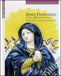 Occasione Sesto Fiorentino. Città della ceramica, tabernacoli e immagini devozionali