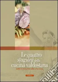Le quattro stagioni della cucina valdostana Acquista Ora