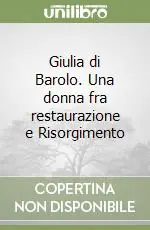 Giulia di Barolo. Una donna fra restaurazione e Risorgimento Prezzo Di Fabbrica