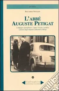 L‘abbè Auguste Petigat. L‘impegno giornalistico, l‘opera sociale e politica a favore degli emigrati valdostani a Parigi Ultime Pezzi