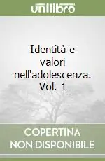 Solo Oggi Identità e valori nell‘adolescenza. Vol. 1