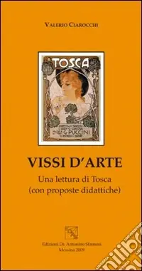 Vissi d‘arte. Una lettura di Tosca. Con proposte didattiche Ultimissimo Modello