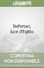 Nuovo Arrivo Nefertari, luce d‘Egitto