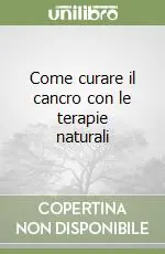 Come curare il cancro con le terapie naturali Occasione Imperdibile