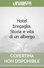 Novità Hotel bregaglia. Storia e vita di un albergo