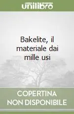 Nuovo Arrivo Bakelite, il materiale dai mille usi