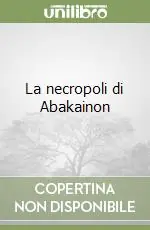 Reso Gratuito La necropoli di Abakainon