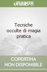 Ordina Subito Tecniche occulte di magia pratica