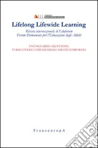 Vendita Finale Lifelong Lifewide Learning. Rivista di EdaForum «Forum permanente per l‘educazione degli adulti». Vol. 13 Uno sguardo all‘Europa verso un‘educazione degli adulti comparata