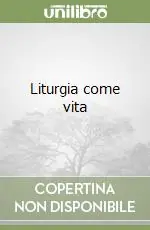 Liturgia come vita Solo Oggi