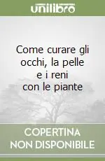 Come curare gli occhi, la pelle e i reni con le piante Promozione Esclusiva