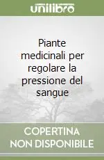 Piante medicinali per regolare la pressione del sangue Ultima Occasione