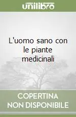L‘uomo sano con le piante medicinali Promozione Esclusiva