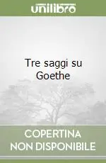 Consegna Rapida Tre saggi su Goethe