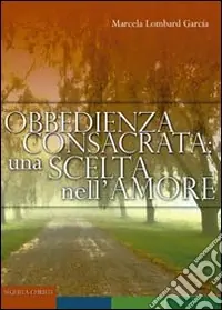 Ultima Occasione Obbedienza consacrata una scelta nell‘amore