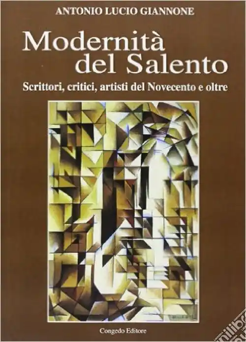Modernità del Salento. Scrittori, critici, artisti del Novecento e oltre Solo Oggi