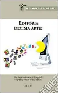 Ordina Subito Editoria decima arte? Contaminazioni multimediali e spericolatezze videoludiche