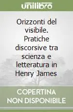 Orizzonti del visibile. Pratiche discorsive tra scienza e letteratura in Henry James Occasione Imperdibile