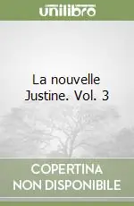 La nouvelle Justine. Vol. 3 Prezzo Ridotto