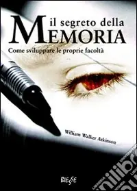 Vendita Finale Il segreto della memoria. Come sviluppare le proprie facoltà